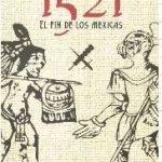 1521 El Fin de los Mexicas