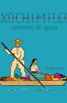 Xochimilco Caminos de Agua