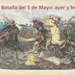 Batalla del 5 de mayo ayer y hoy