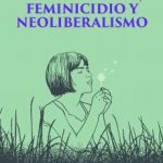 COLONIALIDAD, FEMINICIDIO Y NEOLIBERALISMO