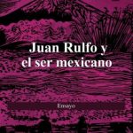 JUAN RULFO Y EL SER MEXICANO