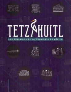 TETAHUITL LOS PRESAGIOS DE LA CONQUISTA
