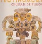 Teotihuacan: ciudad de agua, ciudad de fuego.