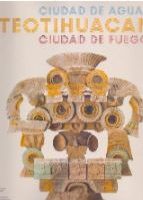 Teotihuacan: ciudad de agua, ciudad de fuego.