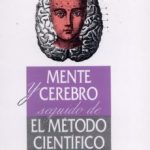 MENTE Y CEREBRO. UNA FILOSOFIA DE LA CIENCIA, SEGUIDO DE EL METODO CIENTIFICO