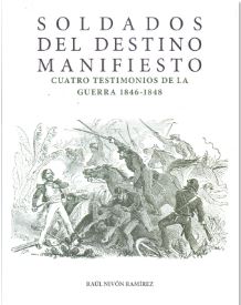 Soldados del Destino Manifiesto Cuatro testimonios de la guerra 1846- 1848