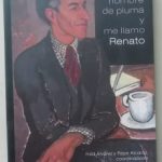 SOY UN HOMBRE DE PLUMA Y ME LLAMO RENATO
