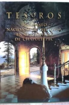 Tesoros Del Museo Nacional De Historia Castillo Chapultepec