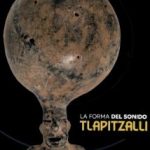 La forma del sonido Tlapitzalli